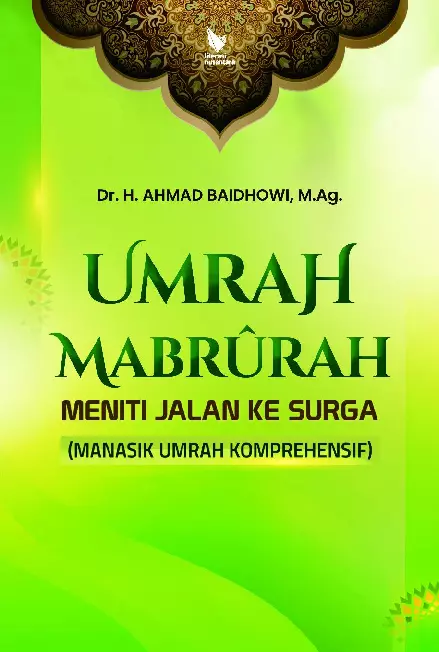 UMRAH MABRURAH MENITI JALAN KE SURGA (MANASIK UMRAH KOMPREHNSIF)