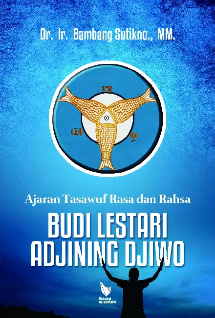 AJARAN TASAWUF RASA DAN RAHSA BUDI LESTARI ADJINING DJIWO