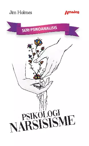 PSIKOLOGI NARSISISME - SERI PSIKOANALISIS