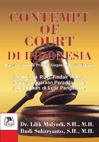 Contempt of court di Indonesia: Urgensi, norma, praktik,gagasan dan masalahnya