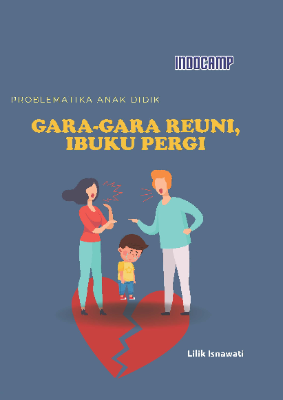 Problematika Anak Didik : Gara-gara Reuni, Ibuku Pergi