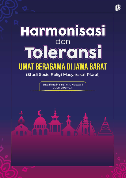 Harmonisasi dan toleransi umat beragama di Jawa Barat : studi sosio religi masyarakat plural