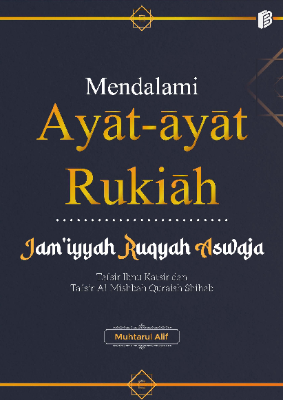 Mendalami ayat-ayat rukiah jam'iyyah ruqyah aswaja : tafsir Ibnu Katsir dan tafsir Al-Mishbah Quraish Shihab