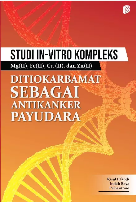 Studi In-Vitro Kompleks Mg(II), Fe(II), Cu(II), dan Zn(II) Ditiokarbamat Sebagai Antikanker Payudara