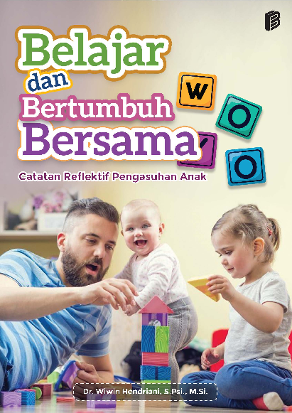 Belajar dan bertumbuh bersama : catatan reflektif pengasuhan anak