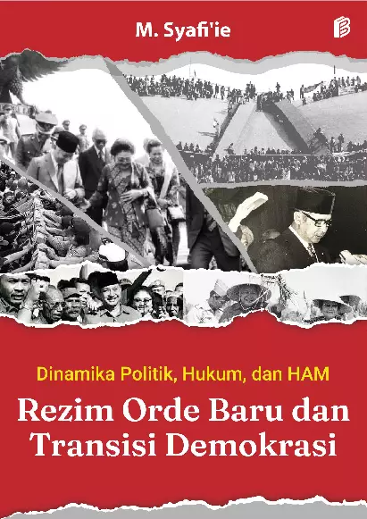 Dinamika Politik dan Hukum Rezim Orde Barudan Transisi Demokrasi