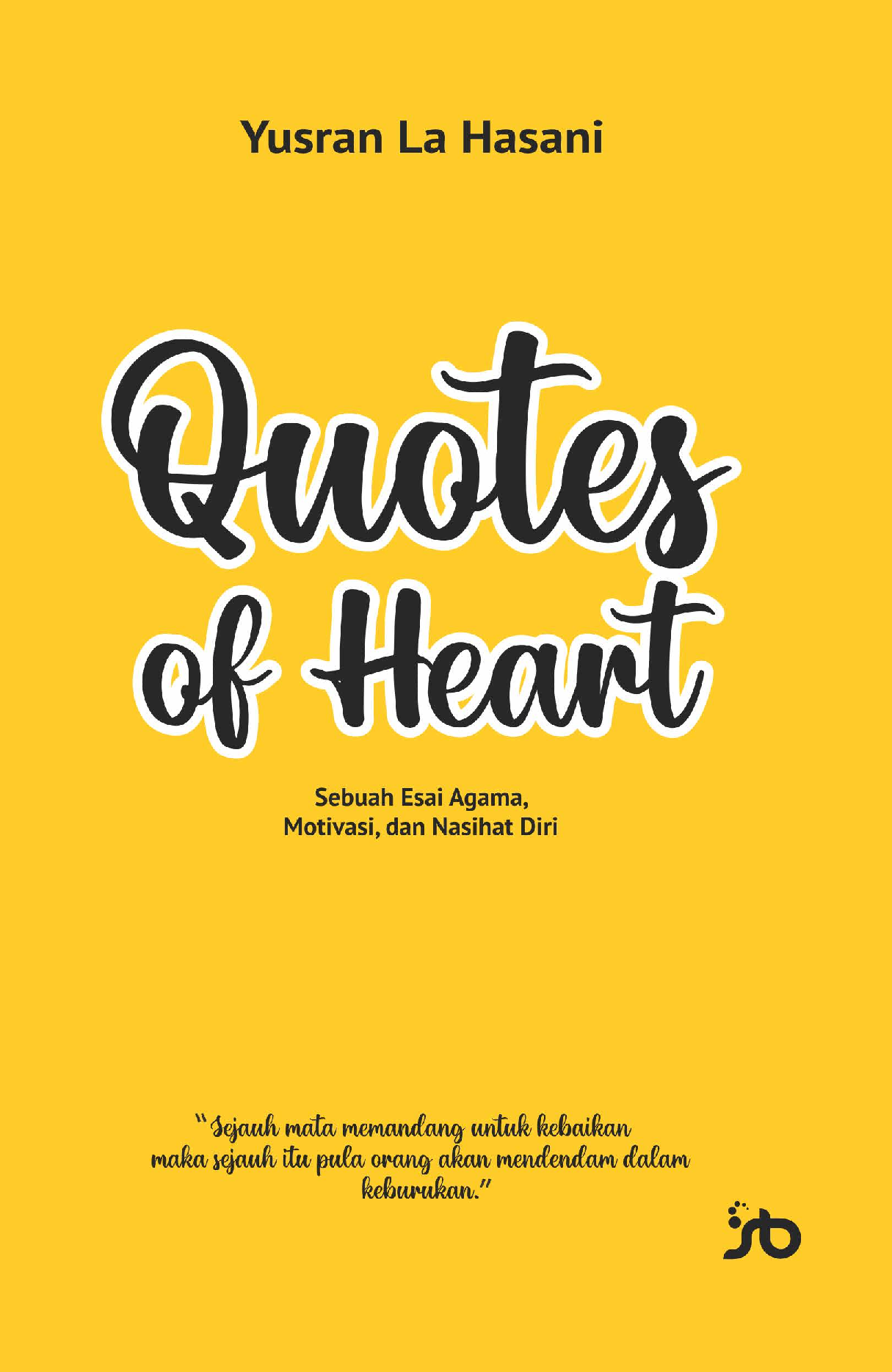 Quotes of HeartSebuah Esai Agama, Motivasi, dan Nasihat Diri