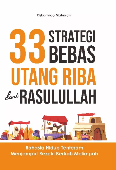 33 STRATEGI BEBAS UTANG RIBA DARI RASULULLAH : Rahasia Hidup Tenteram Menjemput Rezeki Berkah Melimpah