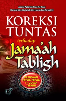 KOREKSI TUNTAS JAMA'AH TABLIGH; Dilengkapi Fatwa-Fatwa 11 Ulama Terkini