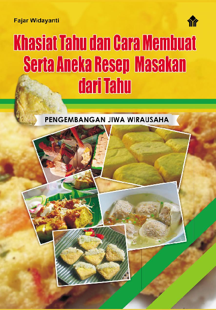 Khasiat Tahu dan Cara Membuat Serta Aneka Resep Masakan dari Tahu