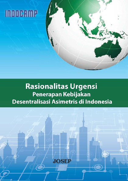 Rasionalitas urgensi penerapan kebijakan desentralisasi asimetris di indonesia