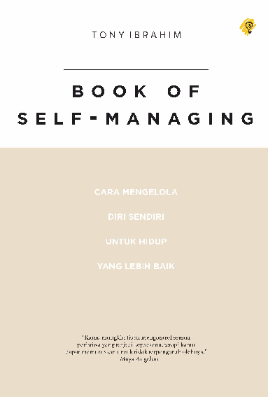 Book of self-managing : cara mengelola diri sendiri untuk hidup yang lebih baik