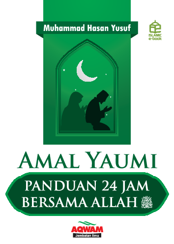 Amal yaumi : panduan 24 jam bersama Allah SWT