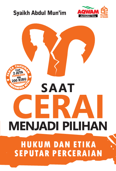 Saat cerai menjadi pilihan; Hukum dan Etika Seputar Perceraian