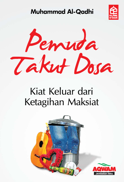 Pemuda takut dosa; Kiat Keluar dari ketagihan maksiat