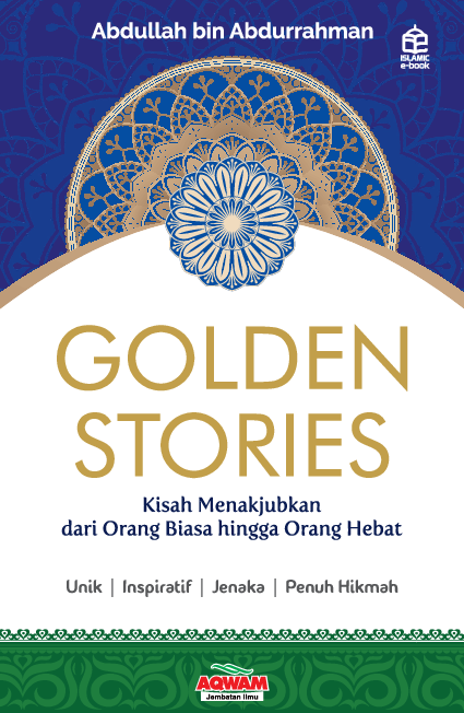 Golden stories; Kisah  Menakjubkan dari Orang Biasa hingga Orang Hebat