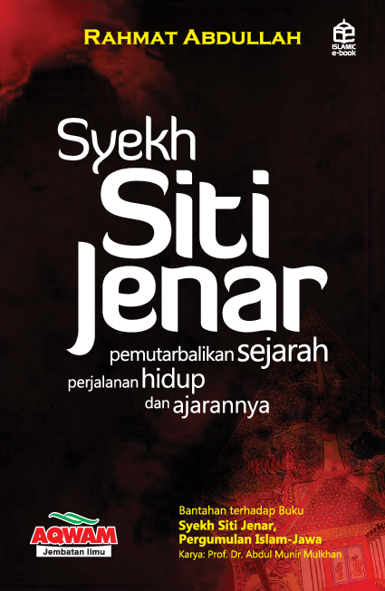 Syekh Siti Jenar: Pemutarbalikan Sejarah, Perjalanan Hidup, dan Ajarannya