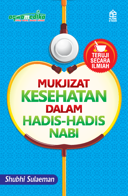 MU’JIZAT KESEHATAN DALAM HADITS-HADITS NABI SAW