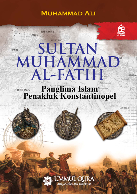 Sultan Muhammad Al-Fatih : panglima Islam penakluk Konstantinopel