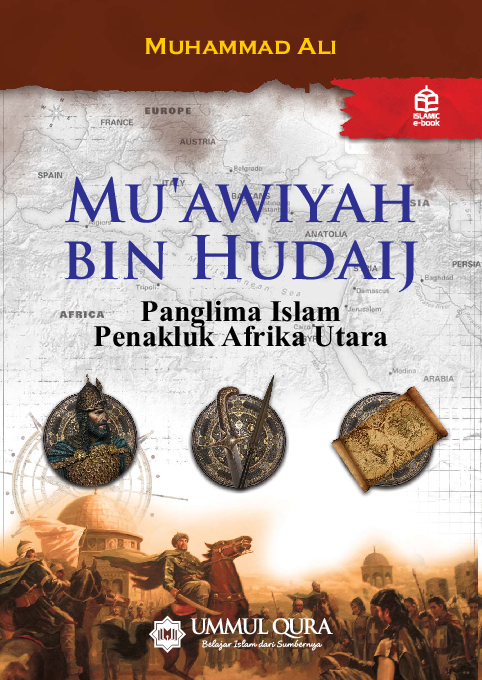 Mu'awiyah bin Hudaij : panglima Islam penakluk Afrika Utara