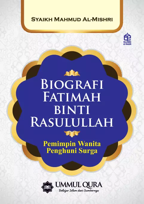 Biografi Fatimah binti Rasulullah : pemimpin wanita penghuni surga