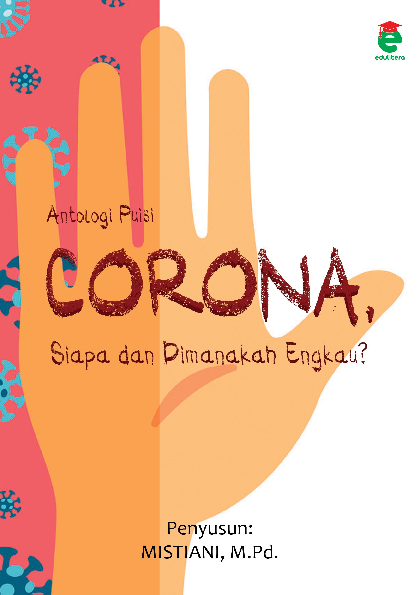 Corona, siapa dan dimanakah engkau? : antologi puisi