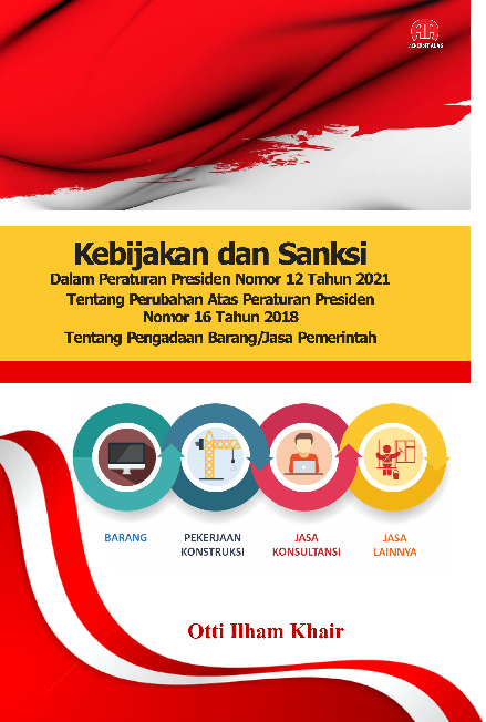 Kebijakan dan Sanksi Dalam Peraturan Presiden Nomor 12 Tahun 2021 Tentang Perubahan Atas Peraturan Presiden Nomor 16 Tahun 2018 Tentang Pengadaan Barang/Jasa Pemerintah