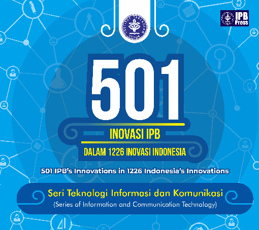 501 INOVASI IPB DALAM 1226 INOVASI INDONESIA - Seri Teknologi Informasi dan Komunikasi -