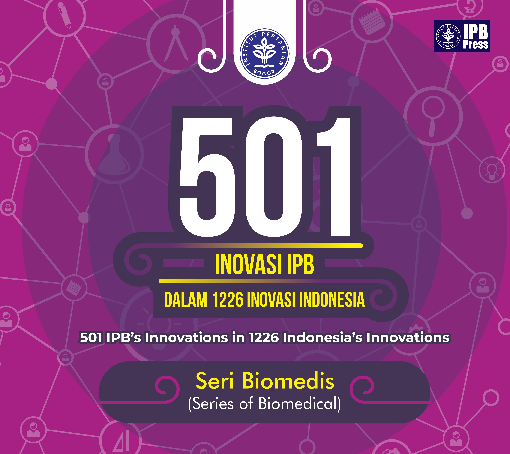 501 INOVASI IPB DALAM 1226 INOVASI INDONESIA - Seri Biomedis -