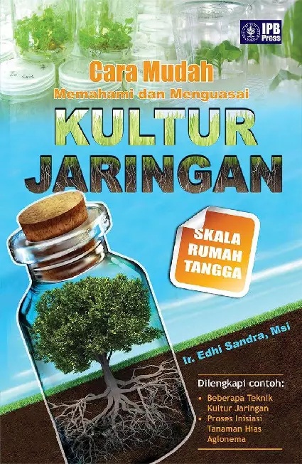 Cara Mudah Memahami dan Menguasai Kultur Jaringan Skala Rumah Tangga