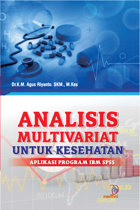 ANALISIS MULTIVARIAT UNTUK PENELITIAN KESEHATAN Aplikasi Program IBM SPSS