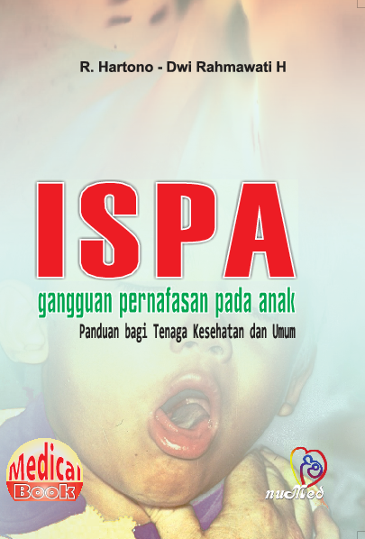 ISPA: GANGGUAN PERNAFASAN PADA ANAK PANDUAN BAGI TENAGA KESEHATAN DAN UMUM