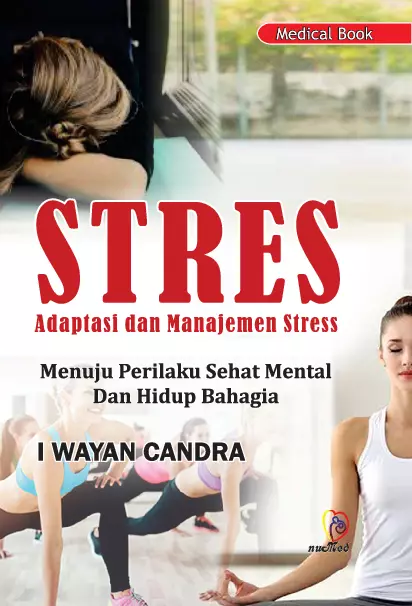 Stres : Adaptasi Dan Manajemen Stres Menuju Perilaku Sehat Mental Dan Hidup Bahagia