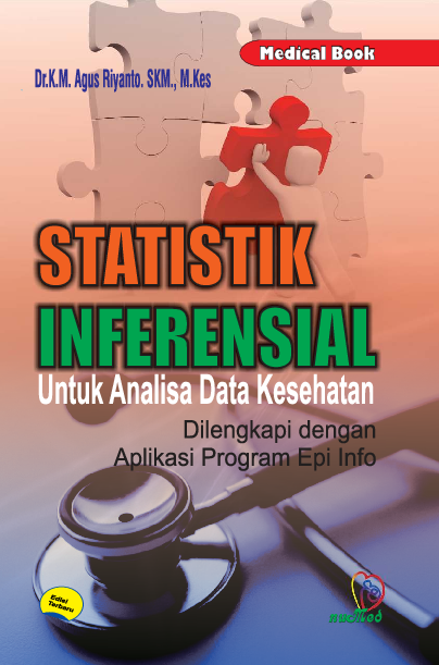 Statistik inferensial untuk analisa data kesehatan : dilengkapi dengan aplikasi program epi inpro