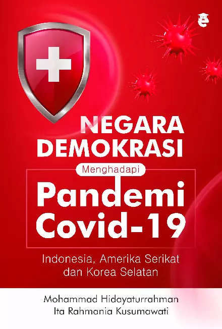 Negara demokrasi menghadapi pandemi Covid-19 : Indonesia, Amerika Serikat, dan Korea Selatan