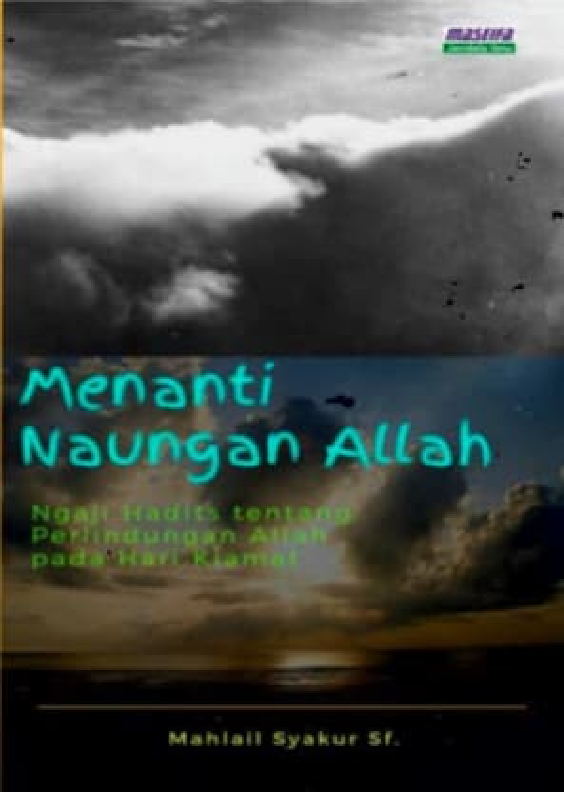 Menanti naungan Allah : ngaji hadits tentang perlindungan Allah pada hari kiamat