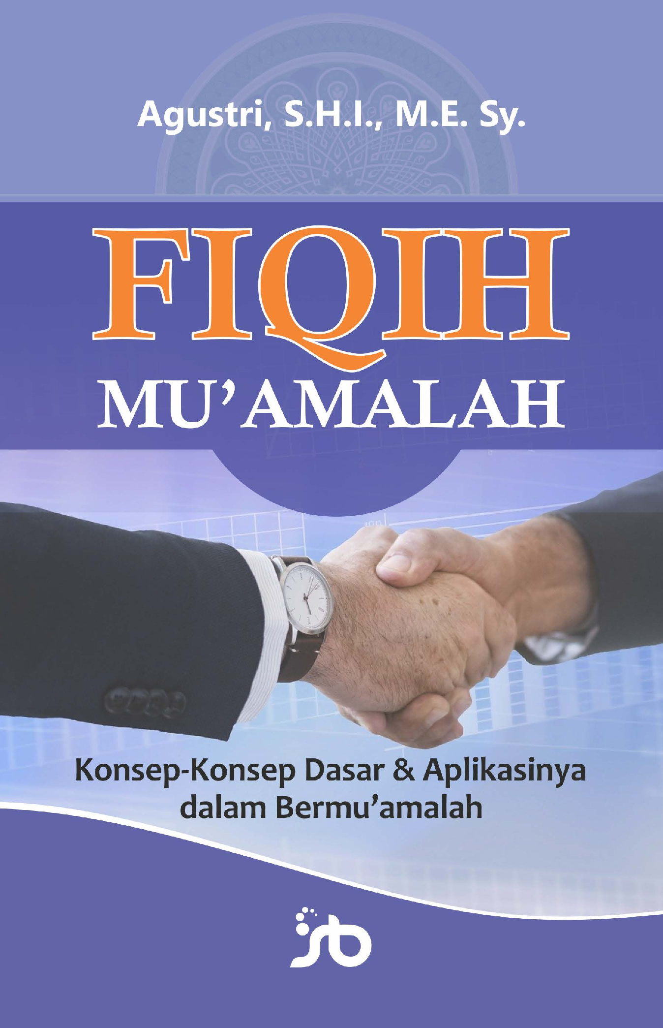 Fiqih mu'amalah : konsep-konsep dasar & aplikasinya dalam bermu’amalah