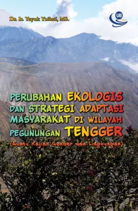 Perubahan Ekologis dan Strategi Adaptasi Masyarakat di Wilayah Pegunungan Tengger