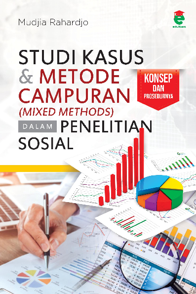 Studi kasus dan metode campuran (mixed methods) dalam penelitian sosial: konsep dan prosedurnya