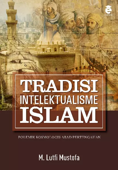 Tradisi intelektualisme Islam : polemik kosmologis abad pertengahan