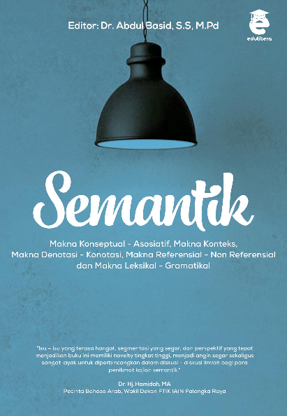 Semantik : makna konseptual-asosiatif, makna konteks, makna denotasi-konotasi, makna referensial-non referensial dan makna leksikal-gramatikal