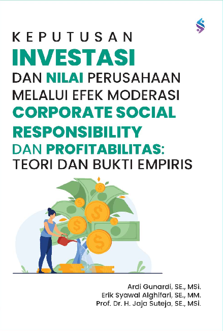 Keputusan investasi dan nilai perusahaan melalui efek moderasi corporate social responsibility dan profitabilitas : teori dan bukti empiris