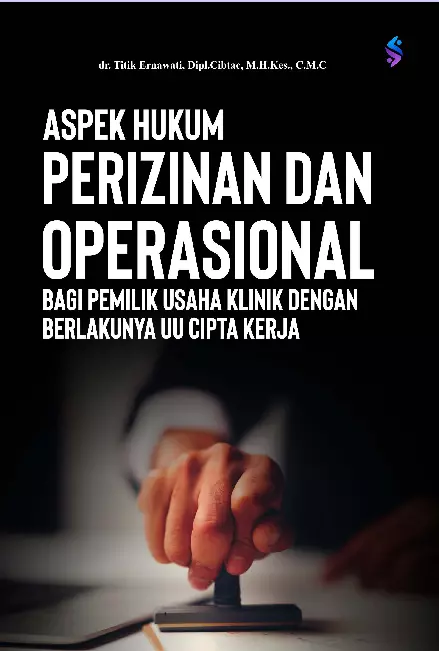 Aspek hukum perizinan berusaha dan operasional bagi pemilik usaha klinik dengan berlakunya UU Cipta Kerja