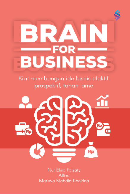 Brain for business : kiat membangun ide bisnis efektif, prospektif, tahan lama