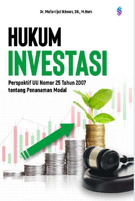 Hukum investasi : perspektif UU Nomor 25 Tahun 2007 tentang Penanaman Modal