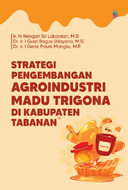 Strategi pengembangan agroindustri madu trigona di Kabupaten Tabanan