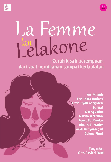 La Femme lan Lelakone: Curah Kisah Perempuan, dari Soal Pernikahan Sampai Kedaulatan