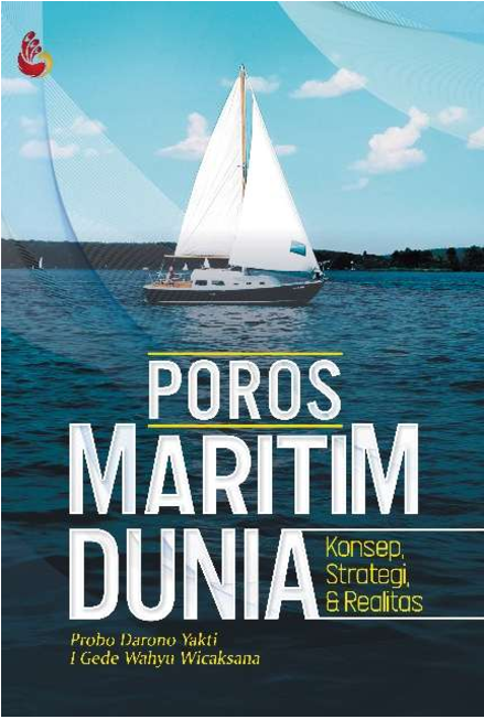 Poros maritim dunia : konsep, strategi, dan realitas