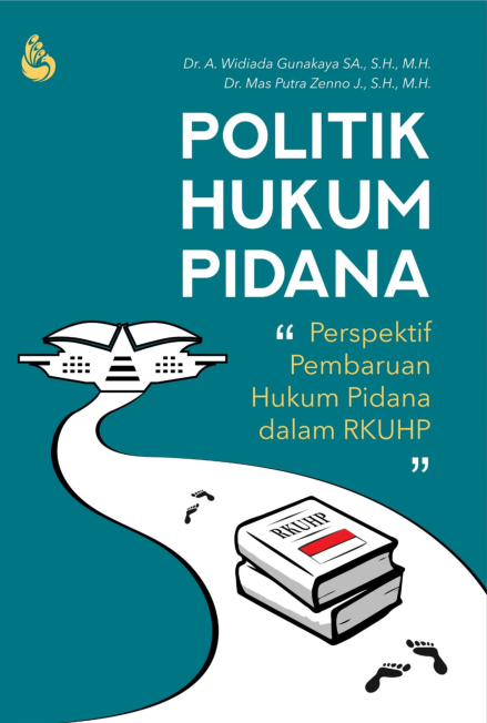 Politik Hukum Pidana : Perspektif Pembaruan Hukum Pidana dalam RKUHP