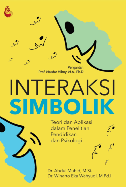 Interaksi Simbolik: Teori dan Aplikasi dalam Penelitian Pendidikan dan Psikologi